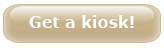 Get your kiosk here!